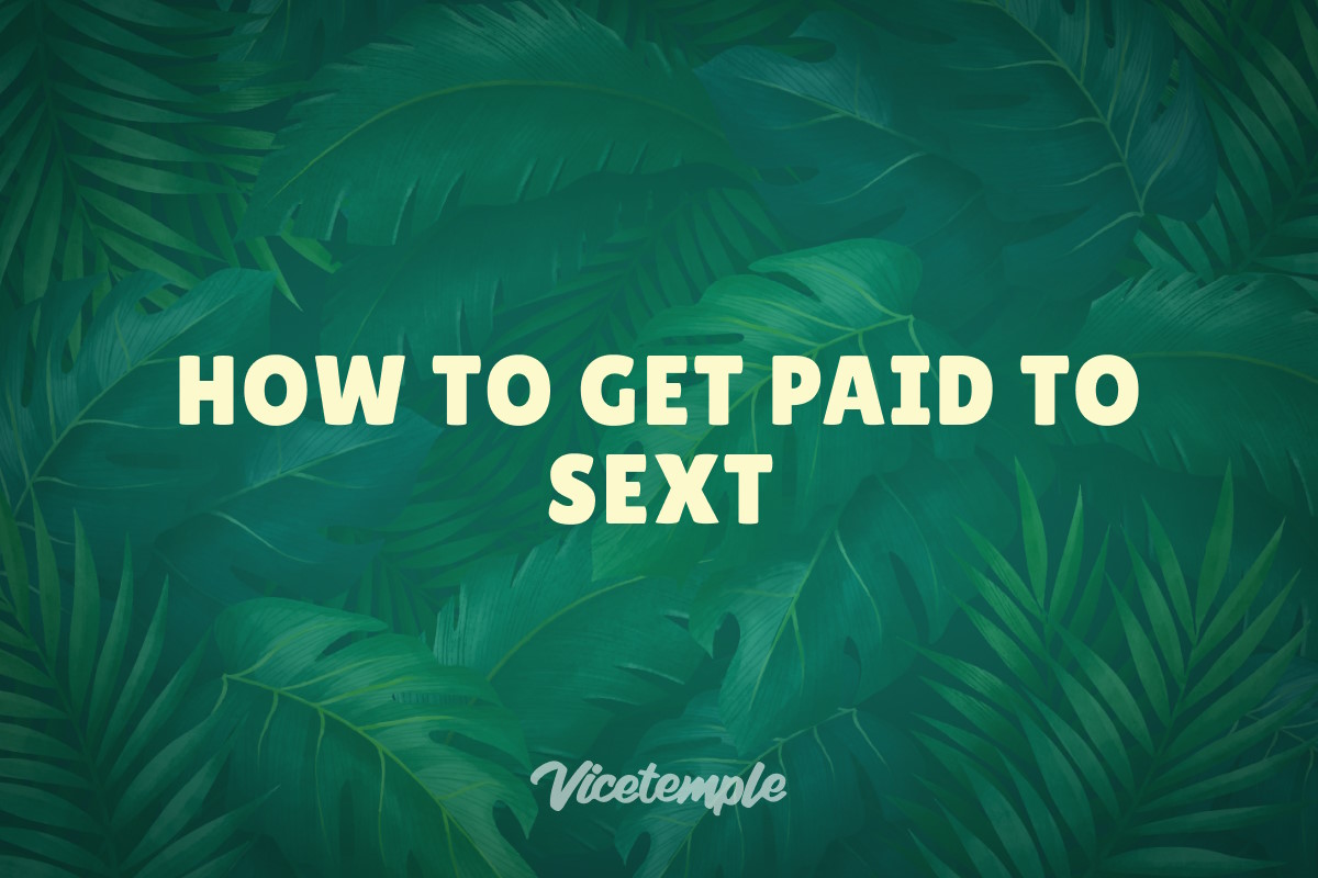 how-to-get-paid-to-sext-in-2024-vicetemple